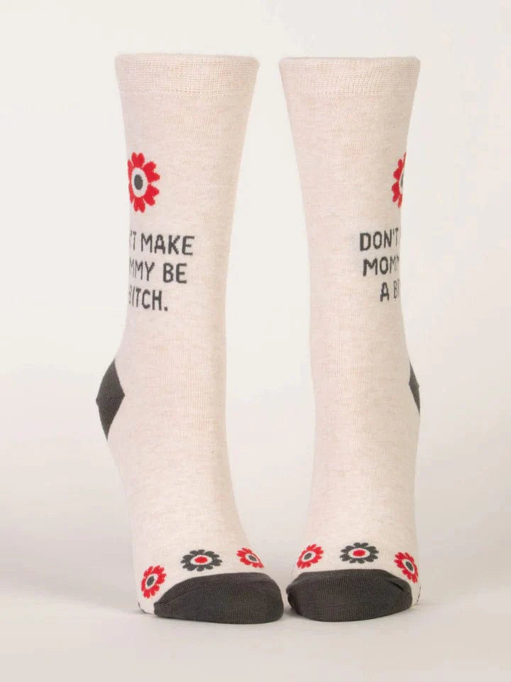 Blue Q Dont Make Mommy Be A B***h Crew Socks - Women's
